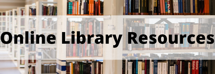 Picture of Library/Books on a stack. Wording: Online Library Resources 