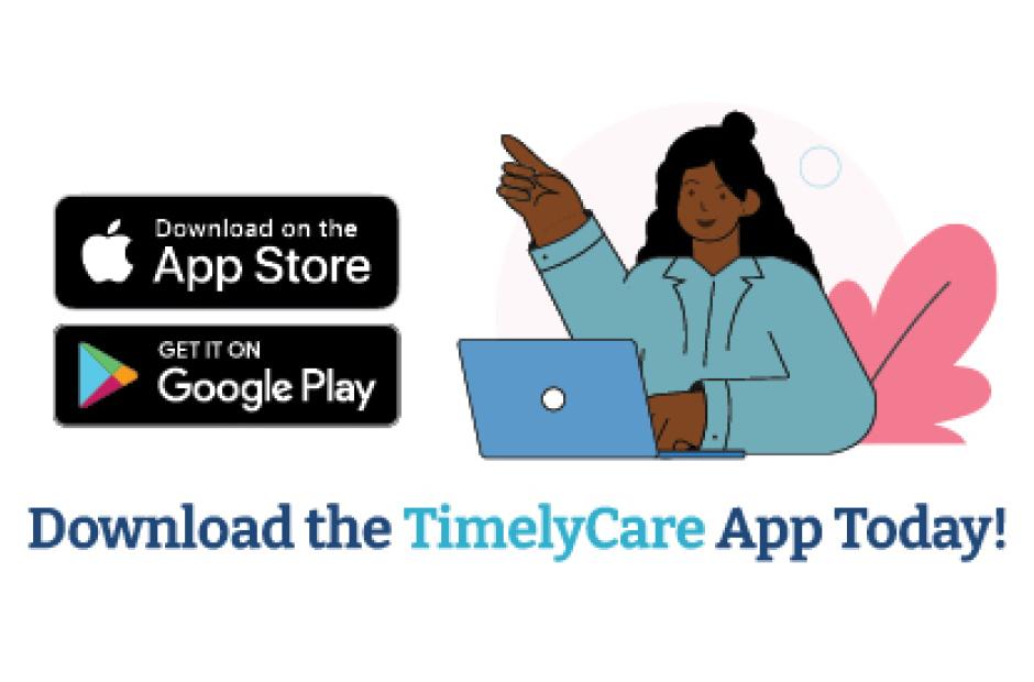Download TimelyCare App Today to get free 24/7 virtual health and well being services at your fingertips
